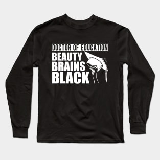 Doctor of education beauty brains black w Long Sleeve T-Shirt